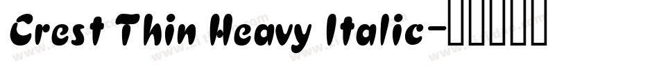 Crest Thin Heavy Italic字体转换